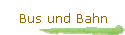 Bus und Bahn